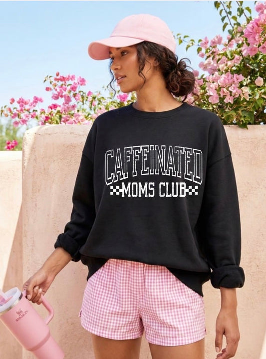 Caffeinated Moms Club| Graphic Sweatshirt | Unisex Pullover